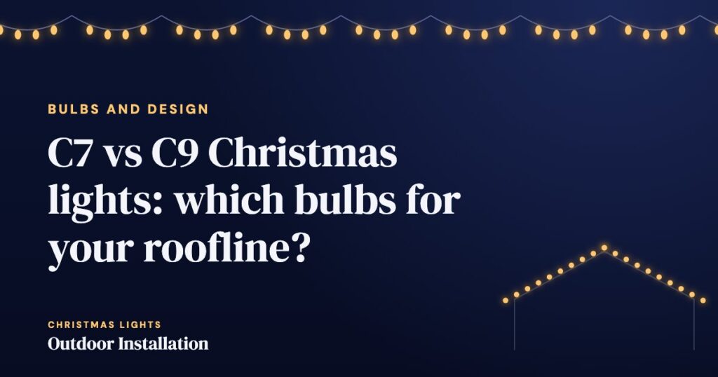 C7 vs C9 Christmas lights: which bulbs for your roofline?