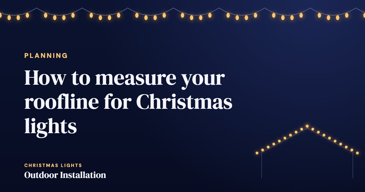 How to measure your roofline for Christmas lights