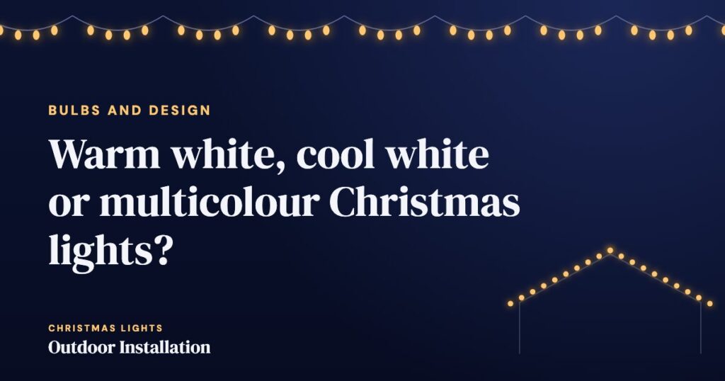 Warm white, cool white or multicolour Christmas lights?
